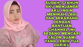 SUDAH TIGA TAHUN MENJANDA AKU INGIN CARI SUAMI YANG LEBIH TUA
