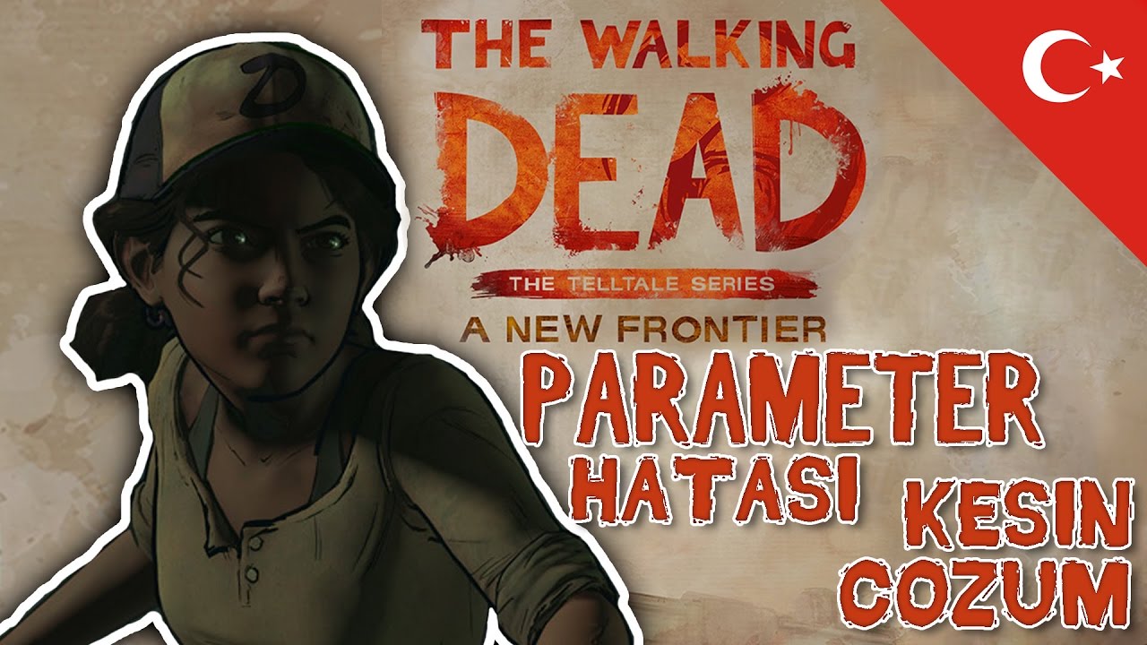 the walking dead a new frontier the parameter is incorrect the walking dead a new frontier the parameter is incorrect