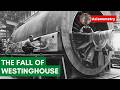 How Westinghouse Lost its Way thumbnail