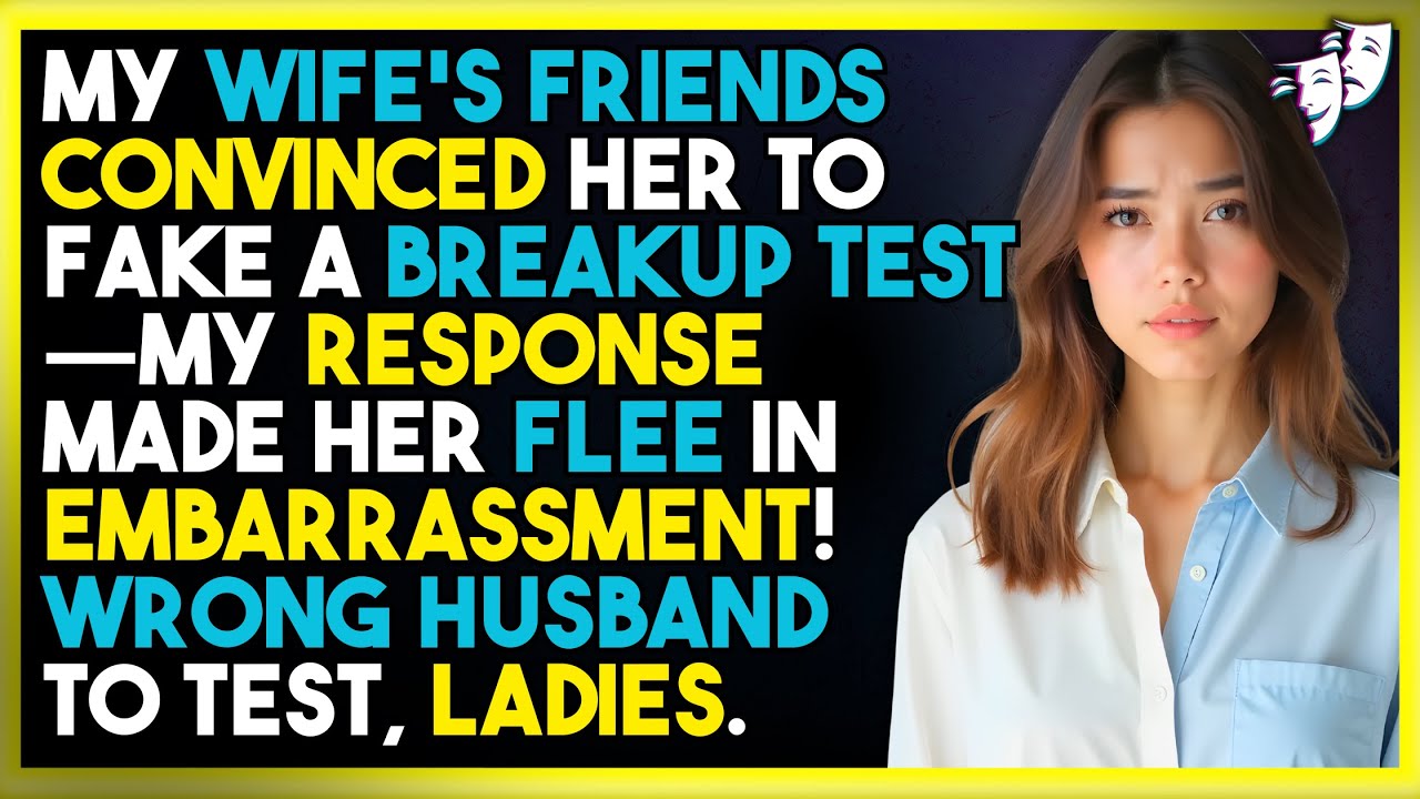 My Wife's Friends Convinced Her To Fake A Breakup Test—My Response Made Her FLEE In Embarrassment!