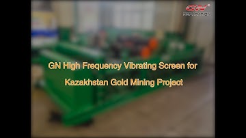 GN High Frequency Vibrating Screen for Kazakhstan Gold Mining Project