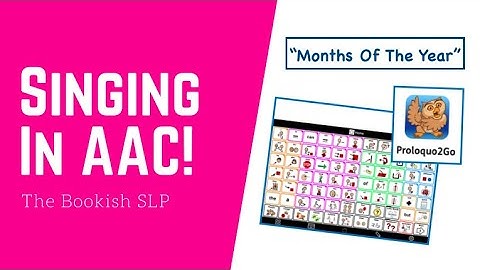 Singing in AAC! "Months Of The Year" Proloquo2Go