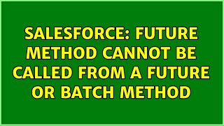 Famous Salesforce: Future method cannot be called from a future or batch method (2 Solutions!!) Profile