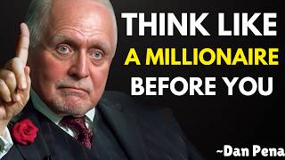 How to Think Like a Millionaire Before You Become One | Dan Pena Motivation