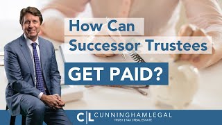 How Can Successor Trustees Get PAID?