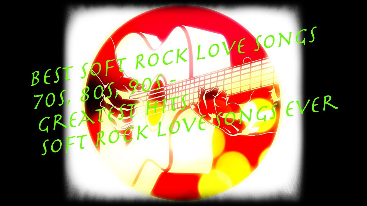 Soft Rock Love Songs 70s, 80s, 90s Greatest Hits YouTube
