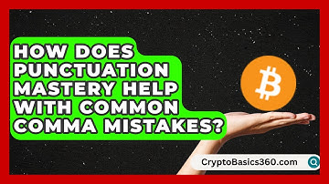 How Does Punctuation Mastery Help With Common Comma Mistakes? | Lexicon Lounge