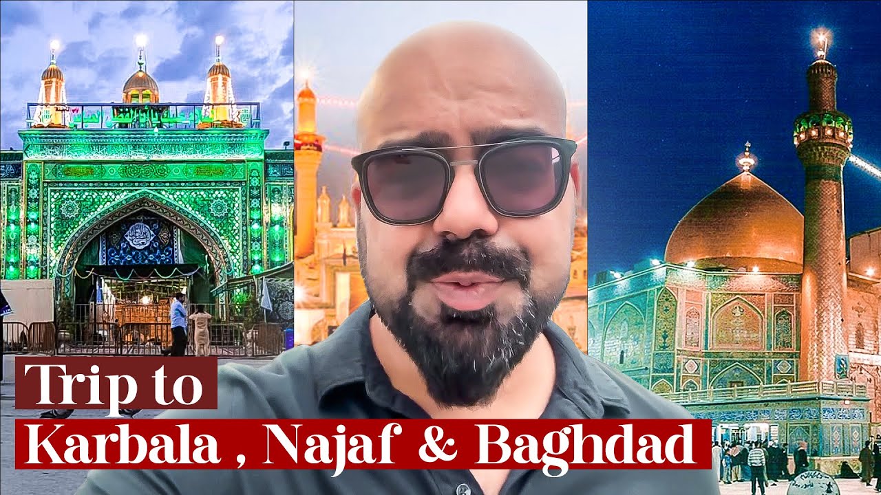 Travel with Ganjiswag: Trip to Karbala, Najaf and Baghdad | Junaid Akram | Travel Log
