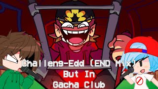 Challeng-EDD (END Mix) - FNF ONLINE VS. (Eddsworld Challenge) But Its In Gacha Club Animation