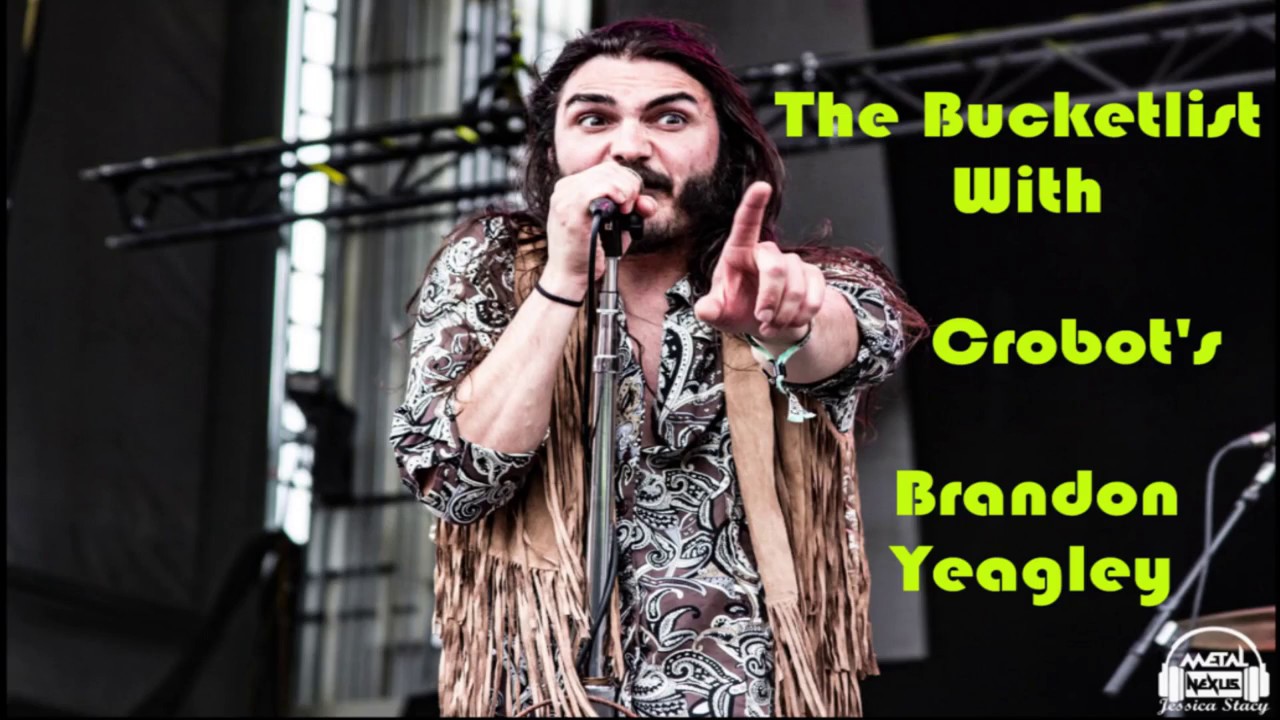 The Bucketlist With Crobot's Brandon Yeagley!