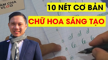 Luyện Viết Chữ Hoa Sáng Tạo 🎁  10 Nét Cơ Bản Cần Tập