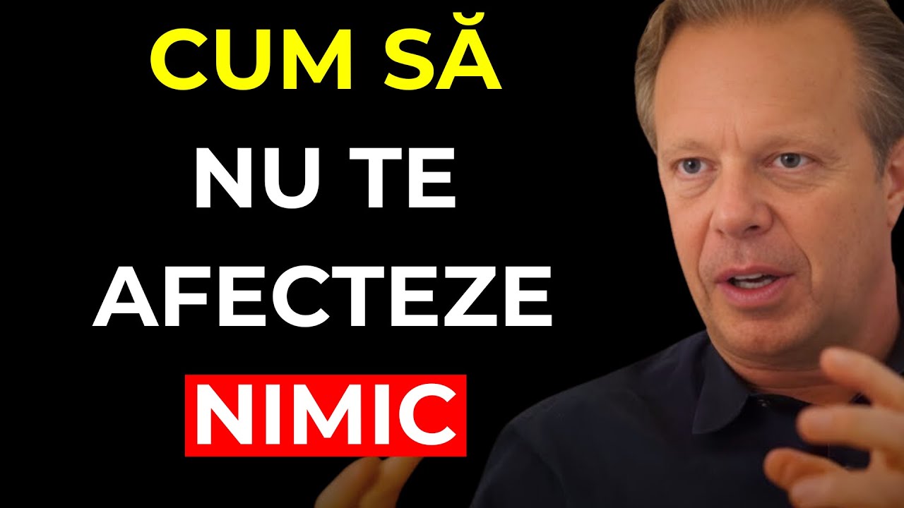 CUM SĂ NU TE MAI AFECTEZE NICIODATĂ NIMENI ȘI NIMIC | Joe Dispenza