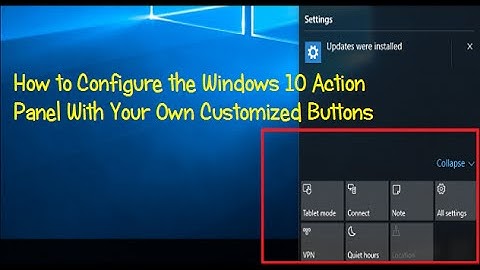 How to Configure the Windows 10 Action Panel With Your Own Customized Buttons