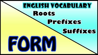 4. English Vocabulary: Roots, Prefixes and Suffixes | FORM