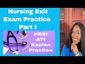 Nursing Exit, NCLEX, HESI, and ATI Practice- Part I