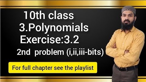 3.Polynomials Ex:3.2(2nd problem[i,ii,iii-bits])SSC,CBSE