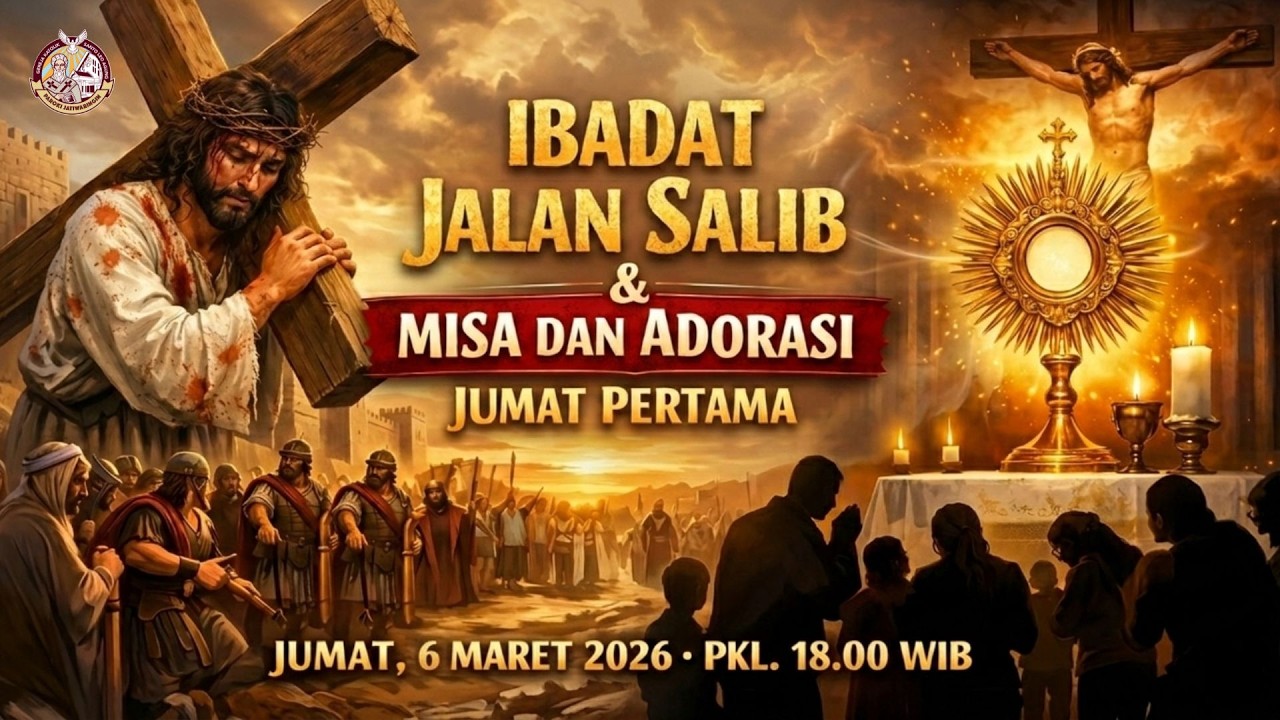 Ibadat Jalan Salib & Misa dan Adorasi Jumat Pertama | Jumat, 6 Maret 2026 | Pkl 18.00 WIB