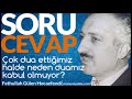 Çok dua ettiğimiz halde neden duamız kabul olmuyor? | Fethullah Gülen Hocaefendi