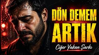 Dön Demem Artik 💔 Arabesk & Sanat Müziği Karışımı Ciğer Yakan Şarkı 2026 Kayabey