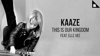 KAAZE feat. Elle Vee - This Is Our Kingdom