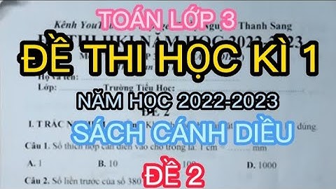 TOÁN LỚP 3 | ĐỀ THI HỌC KÌ 1 | NĂM HỌC 2022-2023 |SÁCH CÁNH DIỀU | ĐỀ 2