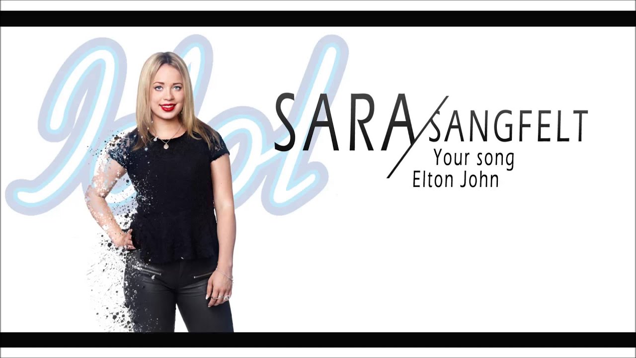 Idol 2013: Sara Sangfelt | Your song - Elton John. HD 1080p - YouTube1920 x 1080