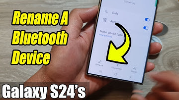 Galaxy S24/S24+/Ultra: How to Rename A Bluetooth Device