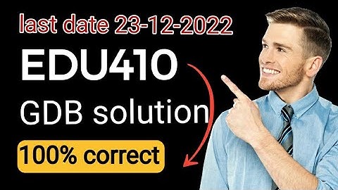 EDU410 GDB solution 2022/edu410 gdb solution/100% correct solution#edu410#gdb#solution#2022#edu410#