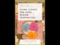 Design Inspiration: Scraps To Cards