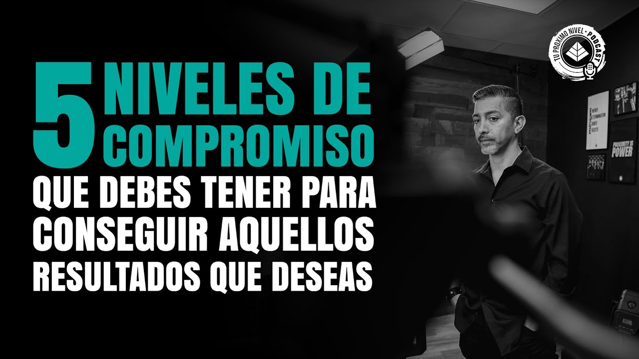 Los 5 niveles de compromiso para lograr tus metas - YouTube