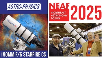 Astro Physics - 190mm & 155mm f/6 StarFire CS - 1150GTO - NEAF 2025