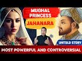 Mughal history  reality of shahjahan and jahanara relationship     