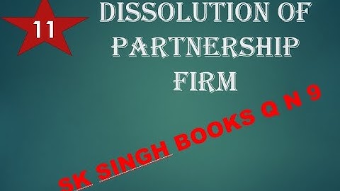 #11 dissolution of partnership firm class 12 |  sk singh book q n 9 | by rahul singh commerce class