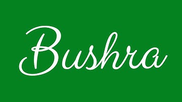 Learn how to Write the Name Bushra Signature Style in Cursive Writing