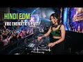 Ultimate Hindi EDM Remix 🔥 Bollywood Party Anthems | Nonstop DJ Mix