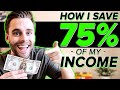 How I Save 75% Of My Income | And How YOU Can Start Saving Today!