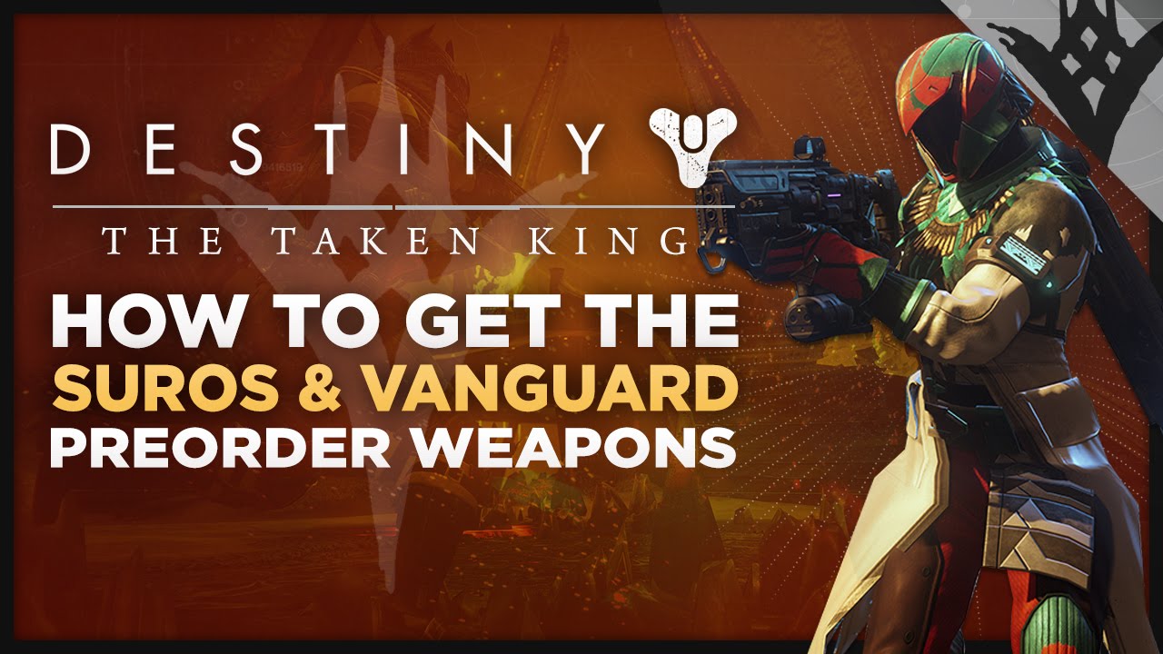 Destiny: The Taken King - How To Get The Suros Arsenal Pack And Vanguard Early Access Weapons