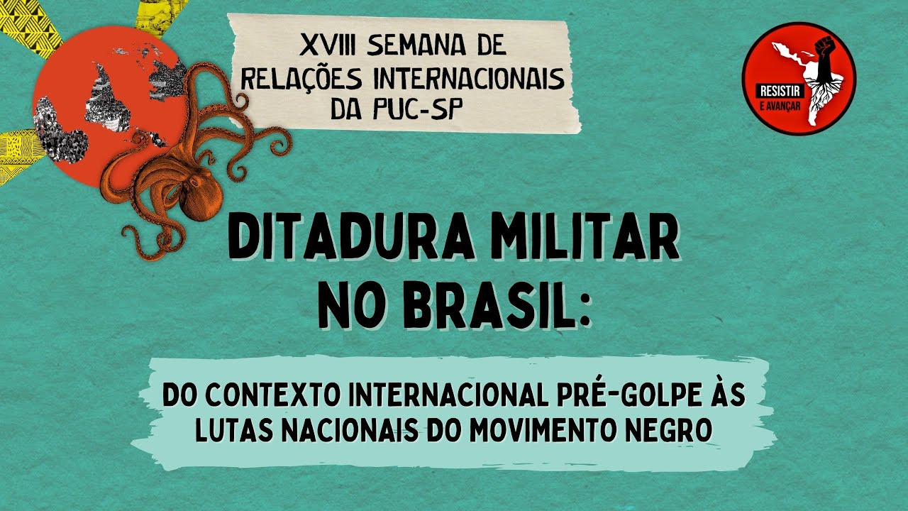 Mesa 4 Ditadura Militar no Brasil do contexto internacional às lutas nacionais do movimento