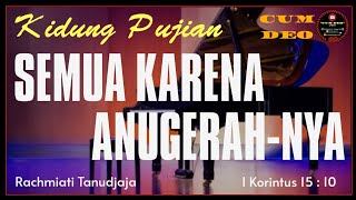 Kidung Pujian || Semua Karena Anugerah-Nya - Rachmiati Tanudjaja