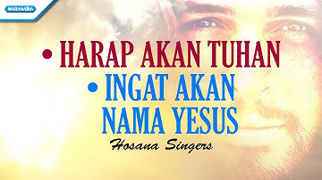 Harap Akan Tuhan // Ingat Akan Nama Yesus - Hosana Singers & Herlin Pirena (Official lyric video)