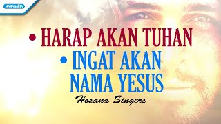 Harap Akan Tuhan // Ingat Akan Nama Yesus - Hosana Singers & Herlin Pirena (with lyric)