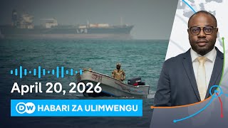 DW Kiswahili Habari za Ulimwengu | 20.04.2026 | Asubuhi | Swahili Habari leo | Podcast