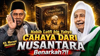 HABIB LUTHFI: LIGHT FROM THE NUSANTARA, IS IT REAL?! - KH. MARZUKI MUSTAMAR