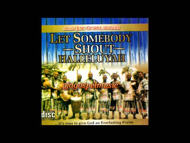 Ayan Jesu Singers - Let Somebody Shout Halleluyah class=