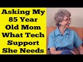 Asking My Mom What Tech Support She Needs - Intro to the Mom And Dad Tech Nology Tutorials (MAD TNT)
