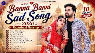 New Rajasthani Nonstop Song || Banna Banni Sad Song 2026 || Marwadi Top 10 Song || Mp3 Song Jukebox