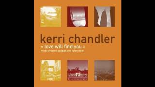 Kerri Chandler - Love Will Find You (Original mix)