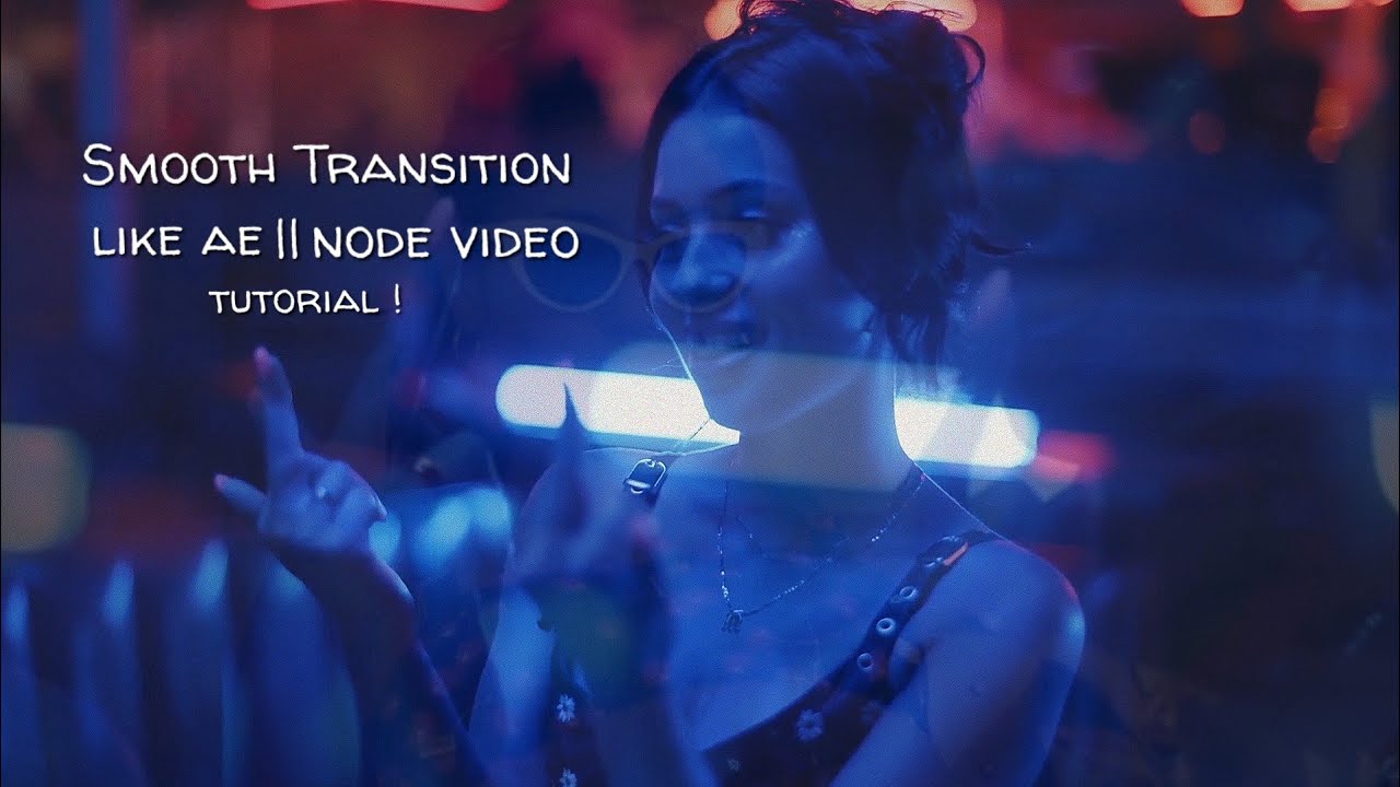 Smooth Transition Like AE - Node Video Tutorial | 9xshubh - YouTube