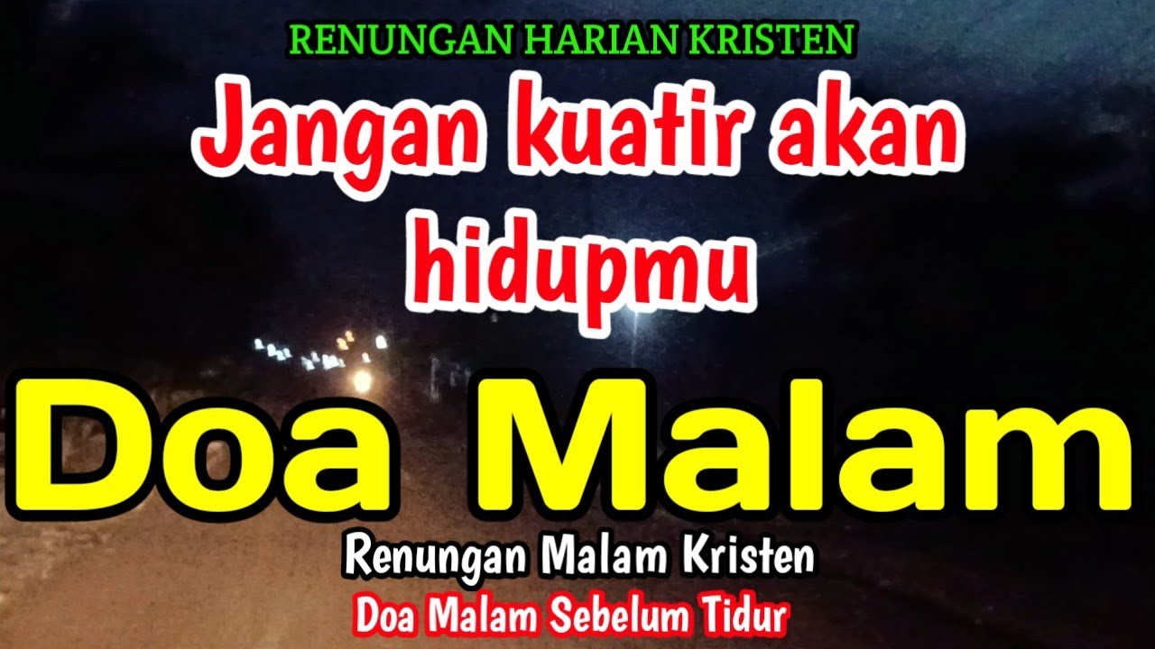 Renungan malam - Jangan kuatir akan hidupmu