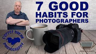 7 Good Habits for Photographers